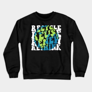 Recycle Reuse Renew Rethink Earth Day Environmental Activism Crewneck Sweatshirt